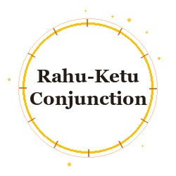 Rahu-Ketu Conjunction